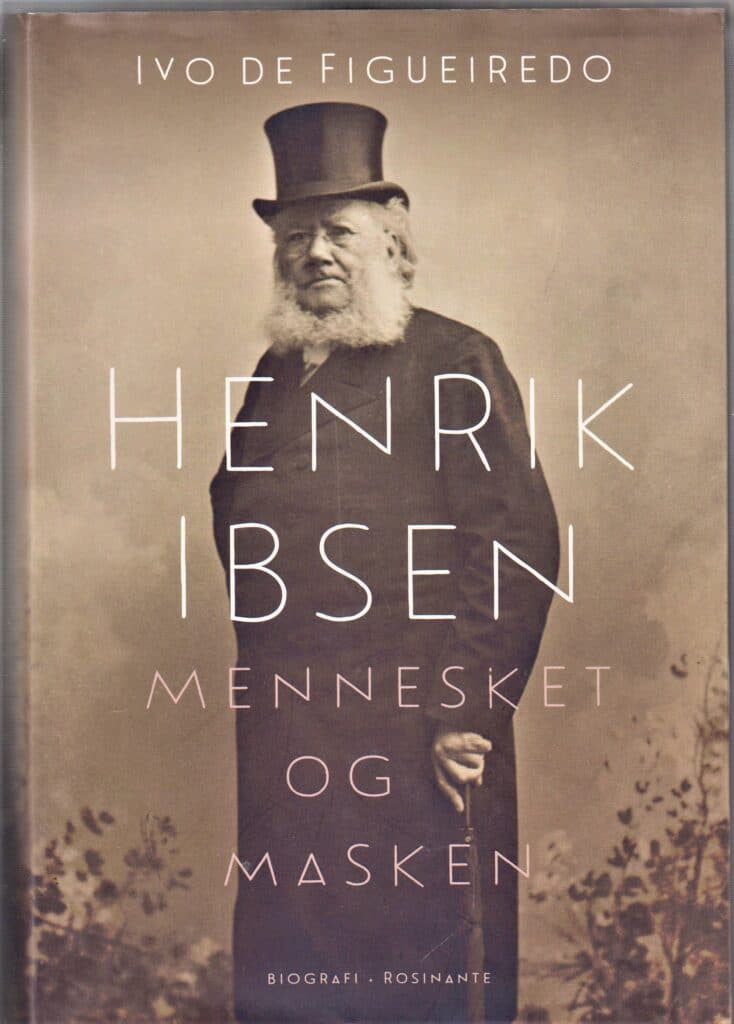 Få Henrik Ibsen. Mennesket masken af Ibsen, Henrik - Figueiredo, Ivo de | Bøger & Kuriosa